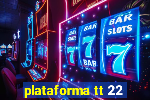 plataforma tt 22